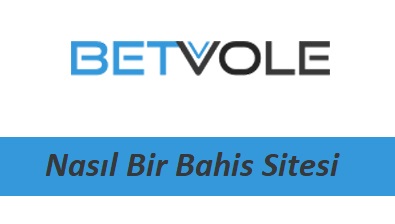 Betvole Nasıl Bir Bahis Sitesi?