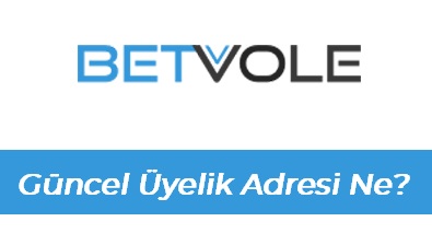 Betvole Güncel Üyelik Adresi Ne?