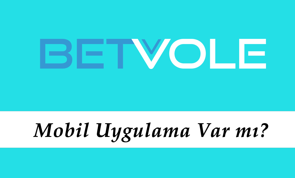 Betvole Mobil Uygulama Var mı?