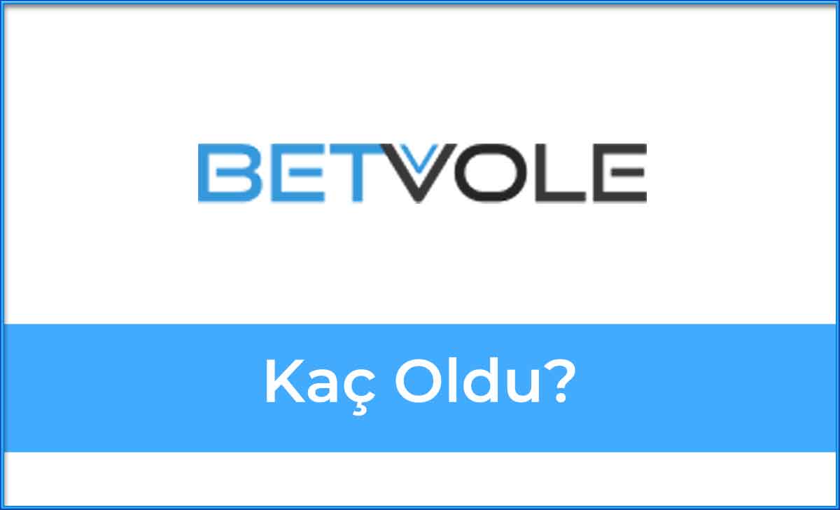 Betvole Kaç Oldu